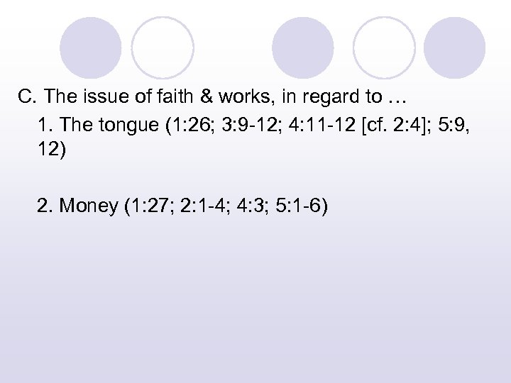 C. The issue of faith & works, in regard to … 1. The tongue