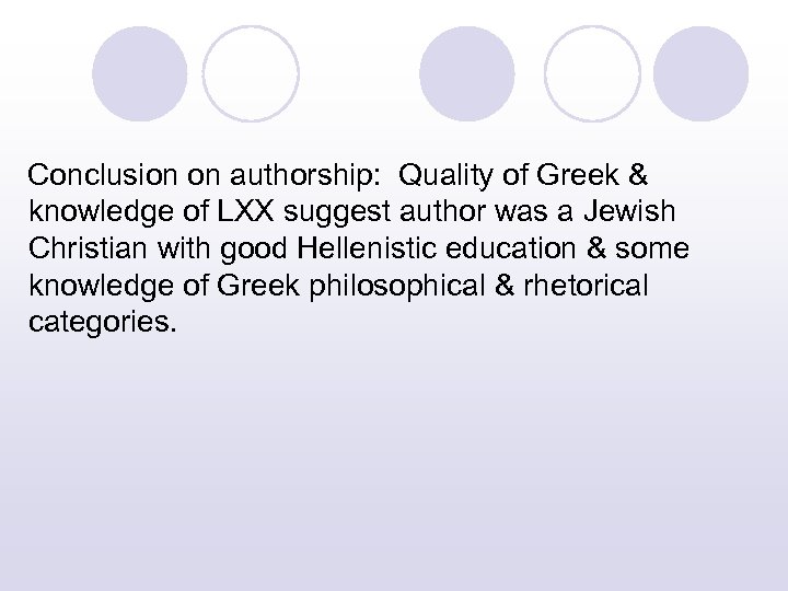 Conclusion on authorship: Quality of Greek & knowledge of LXX suggest author was a