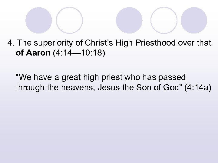 4. The superiority of Christ’s High Priesthood over that of Aaron (4: 14— 10: