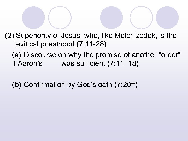 (2) Superiority of Jesus, who, like Melchizedek, is the Levitical priesthood (7: 11 -28)