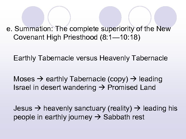 e. Summation: The complete superiority of the New Covenant High Priesthood (8: 1— 10: