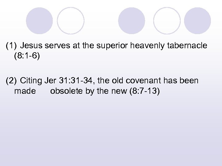 (1) Jesus serves at the superior heavenly tabernacle (8: 1 -6) (2) Citing Jer