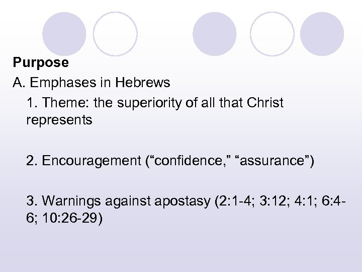 Purpose A. Emphases in Hebrews 1. Theme: the superiority of all that Christ represents