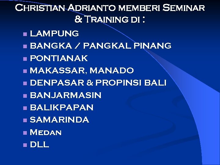 Christian Adrianto memberi Seminar & Training di : LAMPUNG n BANGKA / PANGKAL PINANG