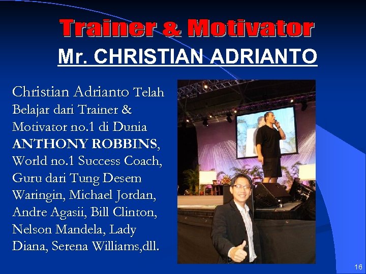 Mr. CHRISTIAN ADRIANTO Christian Adrianto Telah Belajar dari Trainer & Motivator no. 1 di