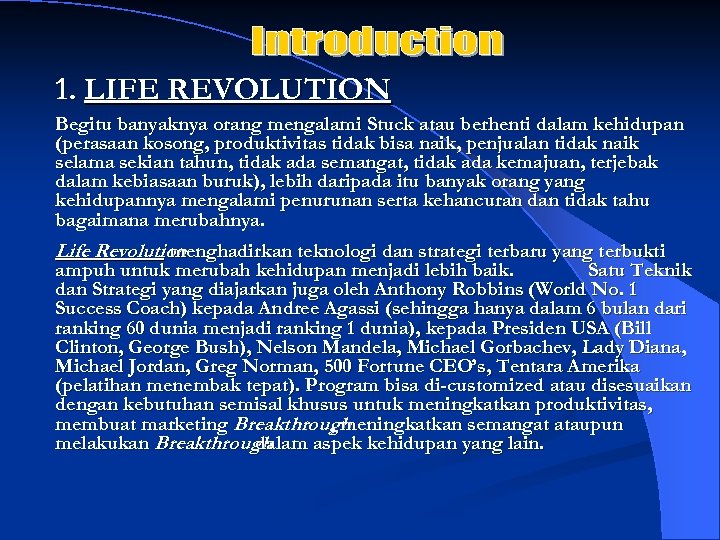 1. LIFE REVOLUTION Begitu banyaknya orang mengalami Stuck atau berhenti dalam kehidupan (perasaan kosong,