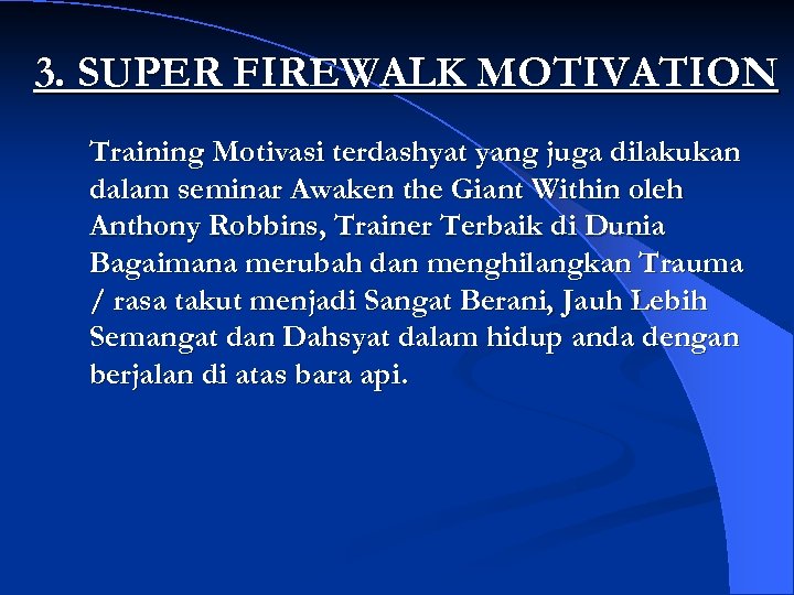 3. SUPER FIREWALK MOTIVATION Training Motivasi terdashyat yang juga dilakukan dalam seminar Awaken the