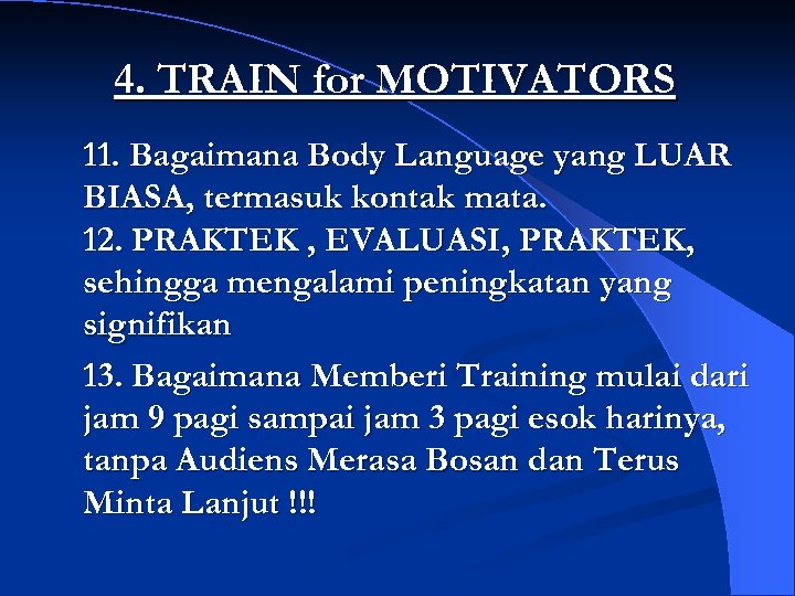 4. TRAIN for MOTIVATORS 11. Bagaimana Body Language yang LUAR BIASA, termasuk kontak mata.