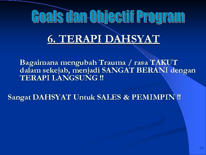 6. TERAPI DAHSYAT Bagaimana mengubah Trauma / rasa TAKUT dalam sekejab, menjadi SANGAT BERANI