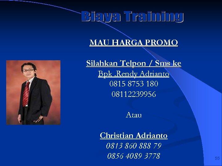 MAU HARGA PROMO Silahkan Telpon / Sms ke Bpk. Rendy Adrianto 0815 8753 180