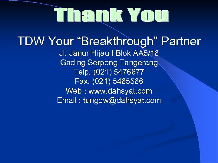 TDW Your “Breakthrough” Partner Jl. Janur Hijau I Blok AA 5/16 Gading Serpong Tangerang