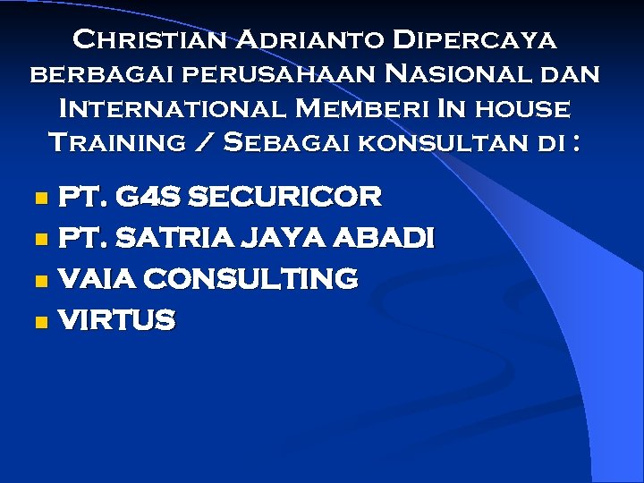 Christian Adrianto Dipercaya berbagai perusahaan Nasional dan International Memberi In house Training / Sebagai