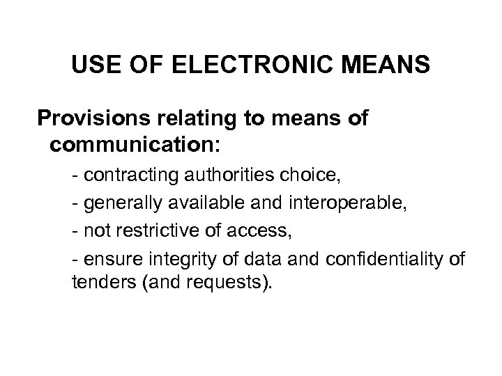 USE OF ELECTRONIC MEANS Provisions relating to means of communication: Ø- contracting authorities choice,