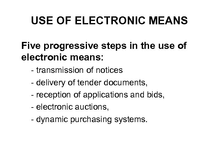 USE OF ELECTRONIC MEANS Ø Five progressive steps in the use of electronic means: