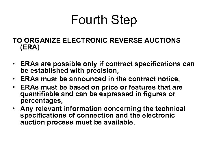 Fourth Step TO ORGANIZE ELECTRONIC REVERSE AUCTIONS (ERA) • ERAs are possible only if