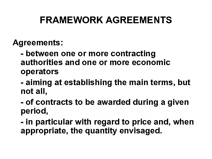 FRAMEWORK AGREEMENTS Agreements: - between one or more contracting authorities and one or more