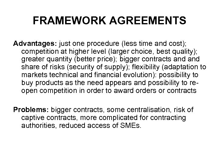 FRAMEWORK AGREEMENTS Advantages: just one procedure (less time and cost); competition at higher level
