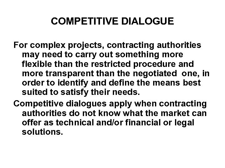 COMPETITIVE DIALOGUE For complex projects, contracting authorities may need to carry out something more