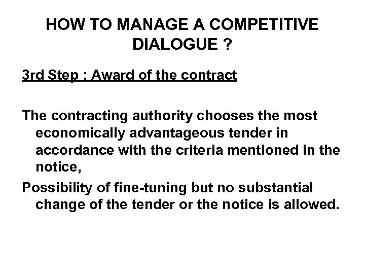 HOW TO MANAGE A COMPETITIVE DIALOGUE ? 3 rd Step : Award of the