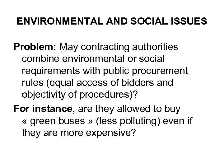 ENVIRONMENTAL AND SOCIAL ISSUES Problem: May contracting authorities combine environmental or social requirements with