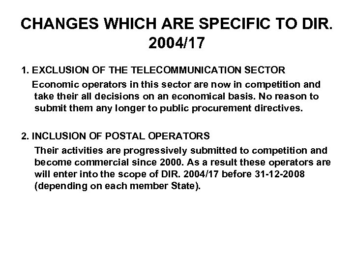 CHANGES WHICH ARE SPECIFIC TO DIR. 2004/17 1. EXCLUSION OF THE TELECOMMUNICATION SECTOR Economic