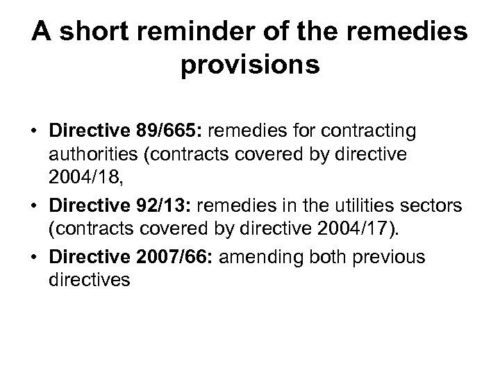 A short reminder of the remedies provisions • Directive 89/665: remedies for contracting authorities