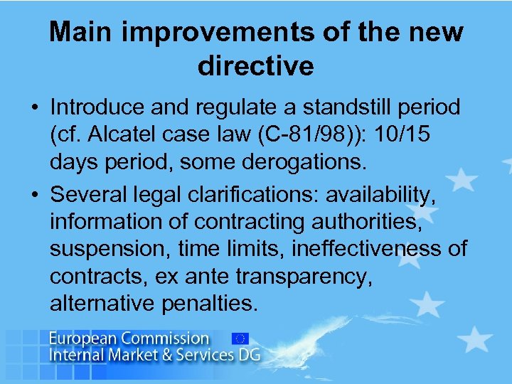 Main improvements of the new directive • Introduce and regulate a standstill period (cf.