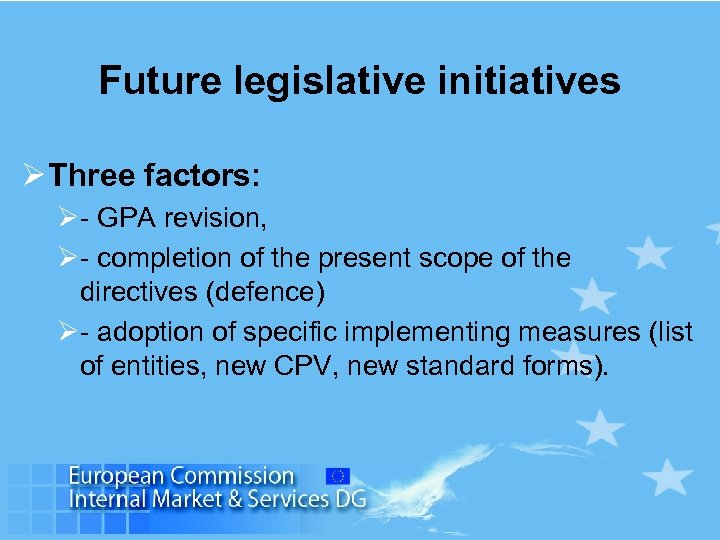Future legislative initiatives Ø Three factors: Ø- GPA revision, Ø- completion of the present