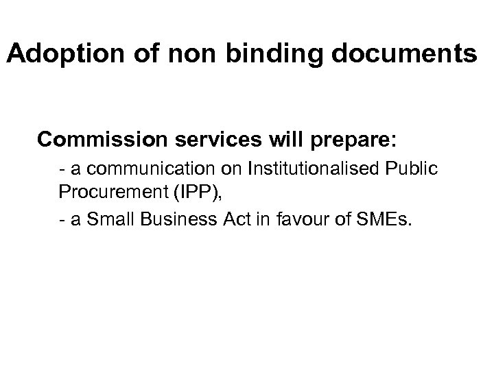 Adoption of non binding documents Ø Commission services will prepare: Ø- a communication on