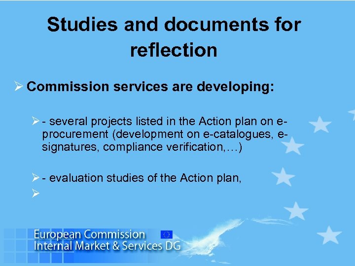 Studies and documents for reflection Ø Commission services are developing: Ø - several projects