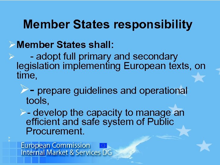 Member States responsibility Ø Member States shall: Ø - adopt full primary and secondary