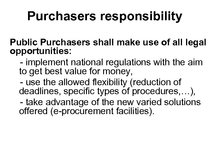 Purchasers responsibility Ø Public Purchasers shall make use of all legal opportunities: Ø- implement