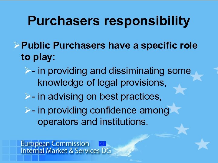 Purchasers responsibility Ø Public Purchasers have a specific role to play: Ø- in providing