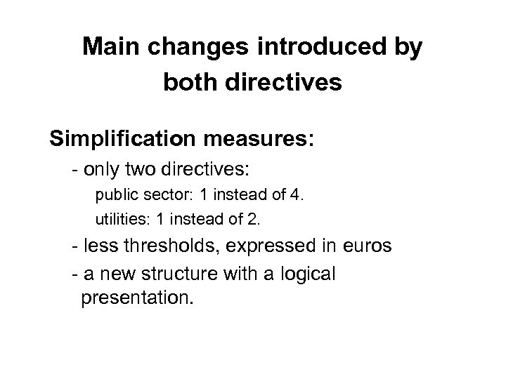 Main changes introduced by both directives Ø Simplification measures: Ø- only two directives: Øpublic
