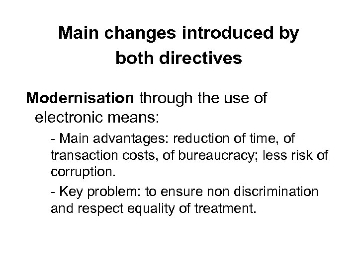 Main changes introduced by both directives Modernisation through the use of electronic means: Ø-