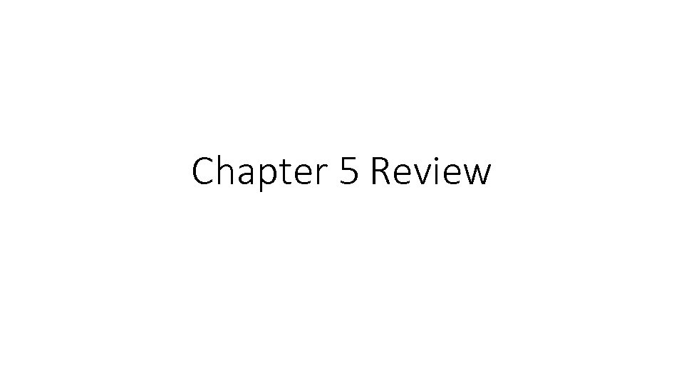 Chapter 5 Review 