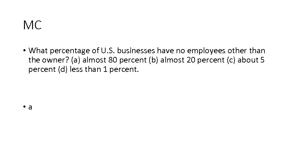MC • What percentage of U. S. businesses have no employees other than the