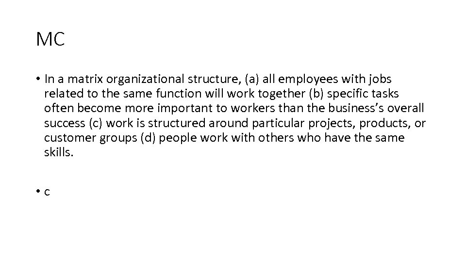 MC • In a matrix organizational structure, (a) all employees with jobs related to