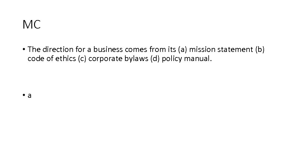 MC • The direction for a business comes from its (a) mission statement (b)
