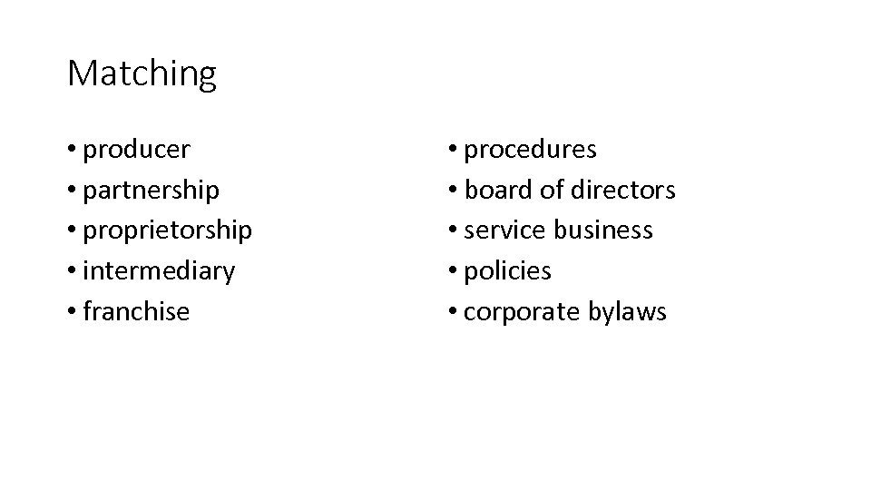 Matching • producer • partnership • proprietorship • intermediary • franchise • procedures •