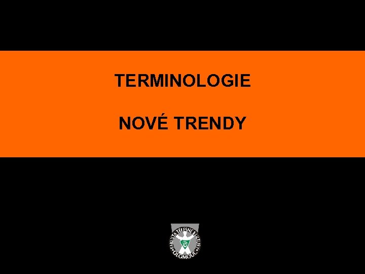 TERMINOLOGIE NOVÉ TRENDY 