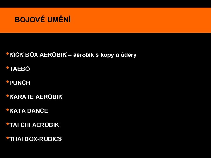 BOJOVÉ UMĚNÍ • KICK BOX AEROBIK – aerobik s kopy a údery • TAEBO