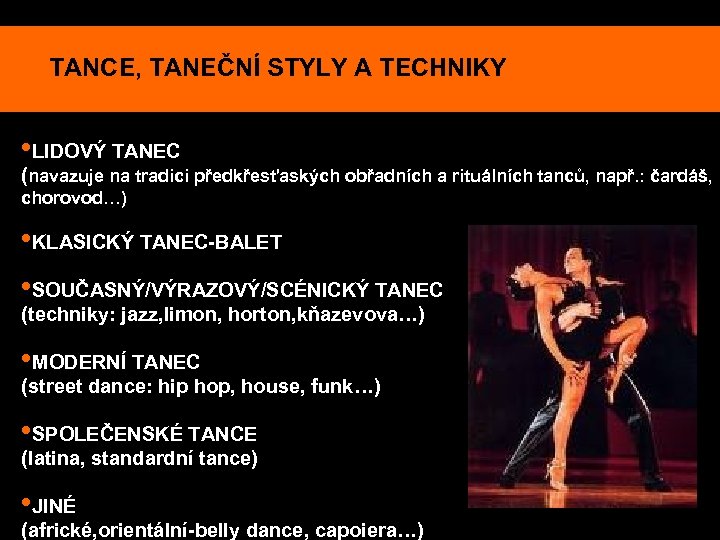 TANCE, TANEČNÍ STYLY A TECHNIKY • LIDOVÝ TANEC (navazuje na tradici předkřesťaských obřadních a