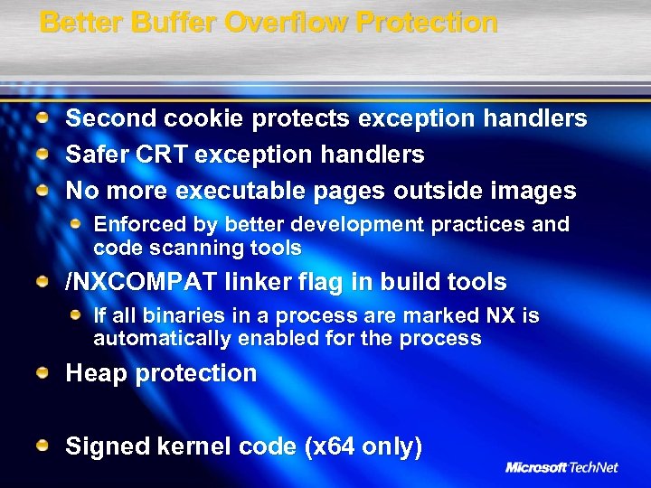 Better Buffer Overflow Protection Second cookie protects exception handlers Safer CRT exception handlers No