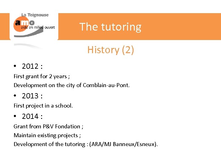 The tutoring History (2) • 2012 : First grant for 2 years ; Development