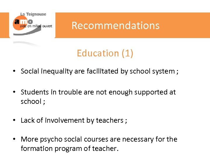 Recommendations Education (1) • Social inequality are facilitated by school system ; • Students