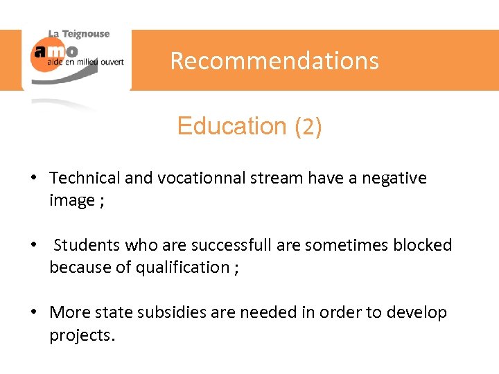 Recommendations Education (2) • Technical and vocationnal stream have a negative image ; •