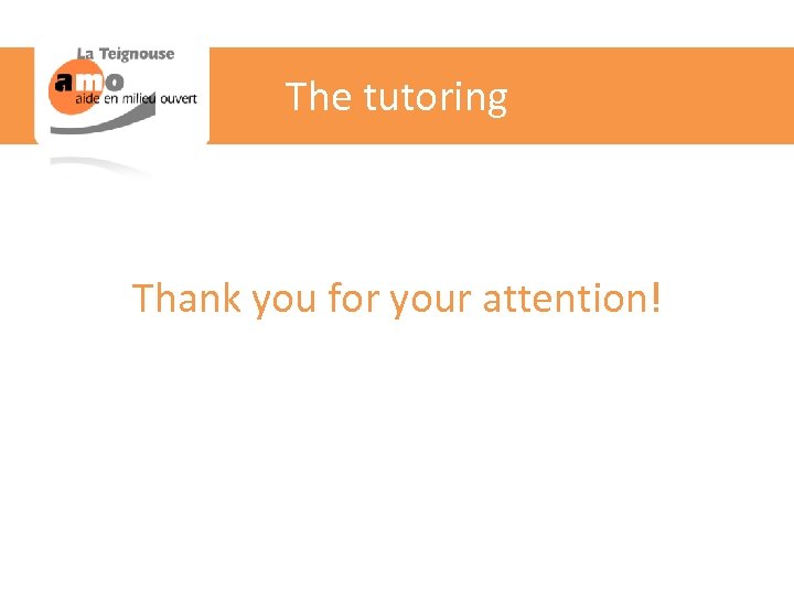 The tutoring Thank you for your attention! 