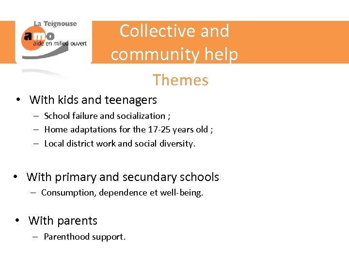 Collective and community help Themes • With kids and teenagers – School failure and