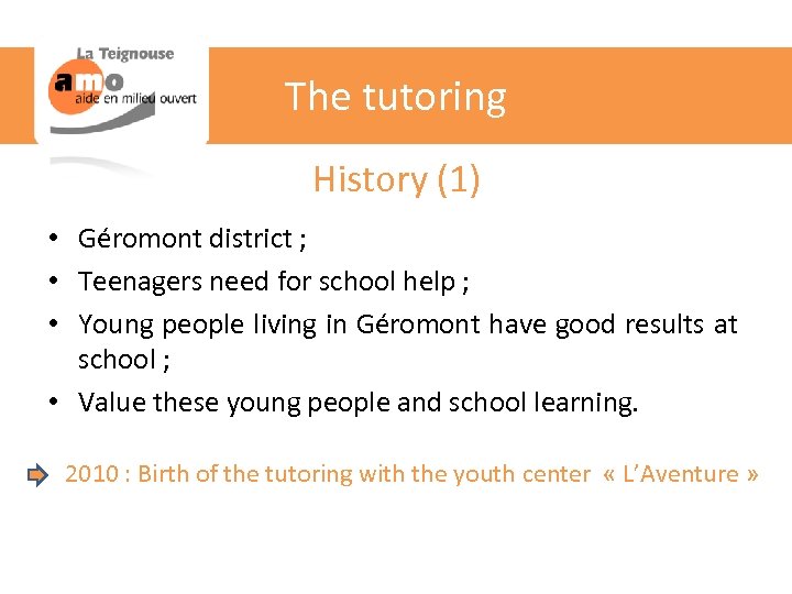 The tutoring History (1) • Géromont district ; • Teenagers need for school help